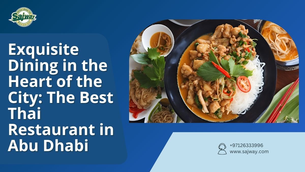 Exquisite Dining in the Heart of the City: The Best Thai Restaurant in Abu Dhabi